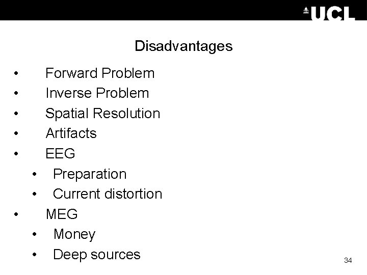 Disadvantages • • • Forward Problem Inverse Problem Spatial Resolution Artifacts EEG Preparation Current