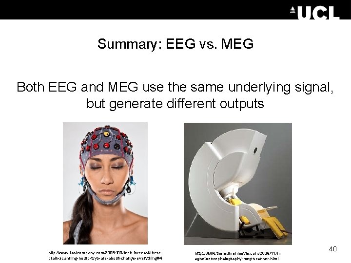 Summary: EEG vs. MEG Both EEG and MEG use the same underlying signal, but