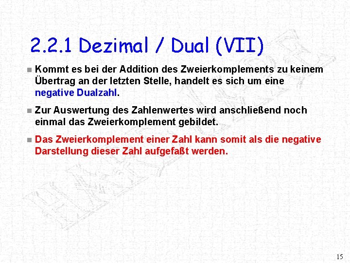 2. 2. 1 Dezimal / Dual (VII) n Kommt es bei der Addition des