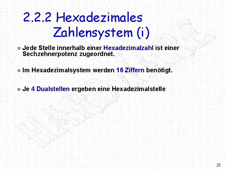 2. 2. 2 Hexadezimales Zahlensystem (i) n Jede Stelle innerhalb einer Hexadezimalzahl ist einer