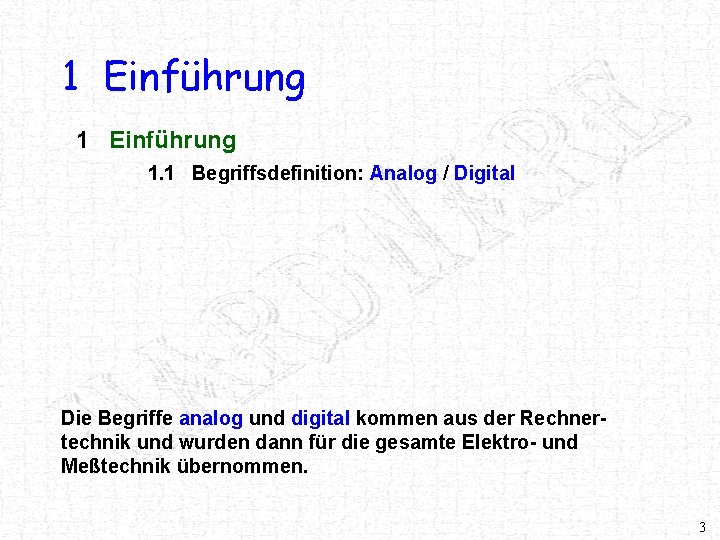 1 Einführung 1. 1 Begriffsdefinition: Analog / Digital Die Begriffe analog und digital kommen