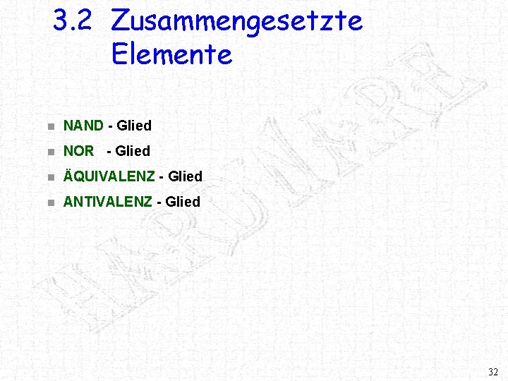 3. 2 Zusammengesetzte Elemente n NAND - Glied n NOR - Glied n ÄQUIVALENZ