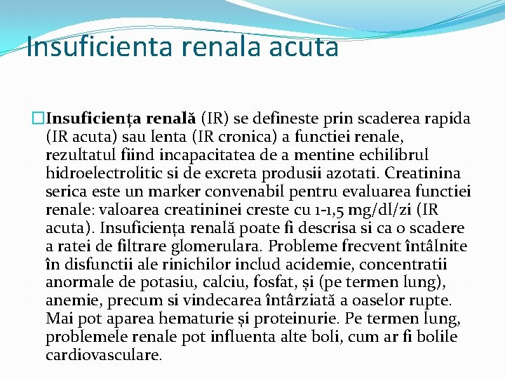 Insuficienta renala acuta �Insuficiența renală (IR) se defineste prin scaderea rapida (IR acuta) sau