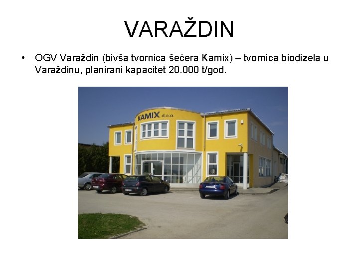 VARAŽDIN • OGV Varaždin (bivša tvornica šećera Kamix) – tvornica biodizela u Varaždinu, planirani