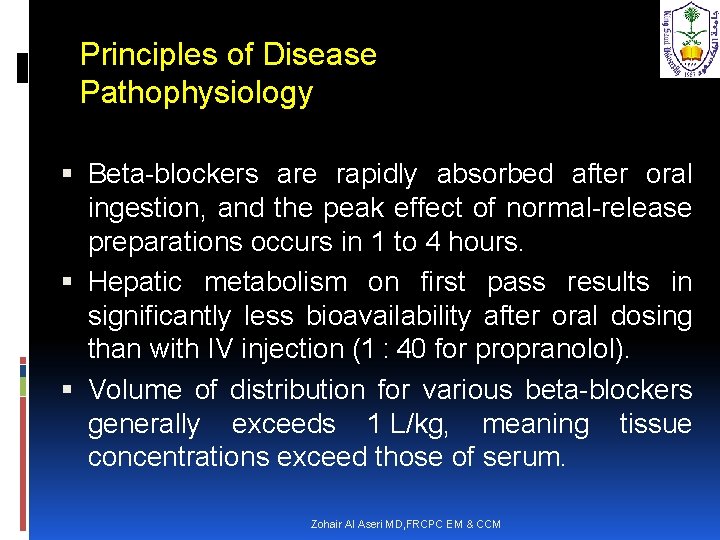 Principles of Disease Pathophysiology Beta-blockers are rapidly absorbed after oral ingestion, and the peak