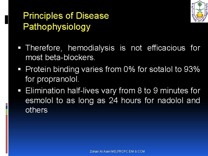 Principles of Disease Pathophysiology Therefore, hemodialysis is not efficacious for most beta-blockers. Protein binding