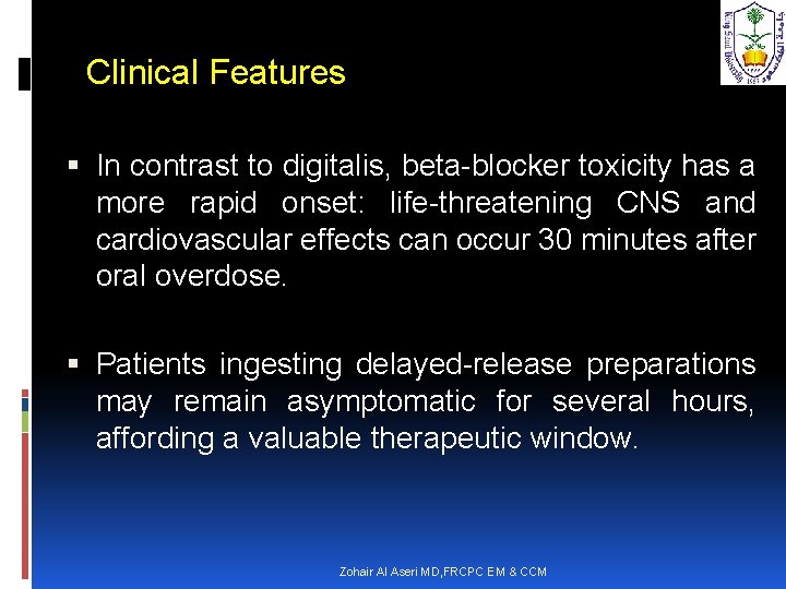 Clinical Features In contrast to digitalis, beta-blocker toxicity has a more rapid onset: life-threatening