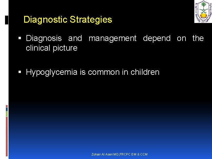 Diagnostic Strategies Diagnosis and management depend on the clinical picture Hypoglycemia is common in