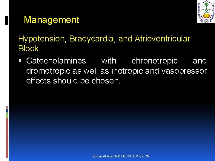 Management Hypotension, Bradycardia, and Atrioventricular Block Catecholamines with chronotropic and dromotropic as well as