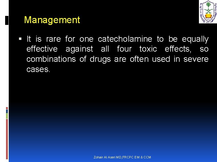 Management It is rare for one catecholamine to be equally effective against all four