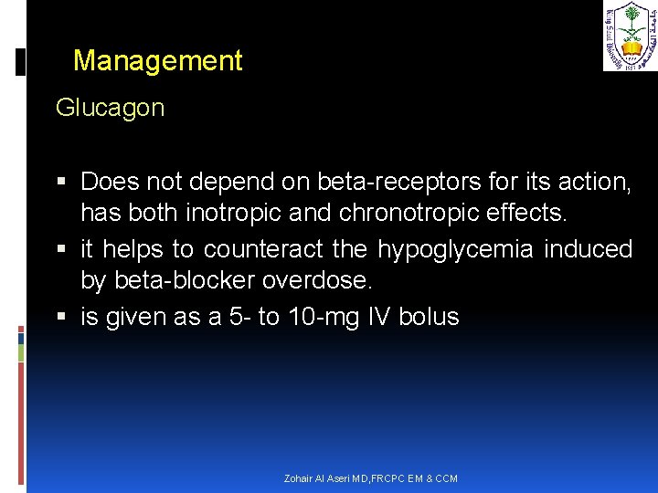 Management Glucagon Does not depend on beta-receptors for its action, has both inotropic and