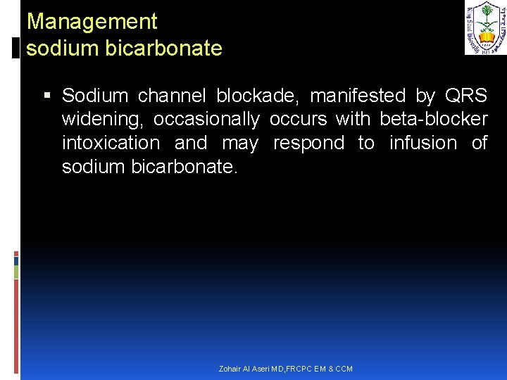 Management sodium bicarbonate Sodium channel blockade, manifested by QRS widening, occasionally occurs with beta-blocker