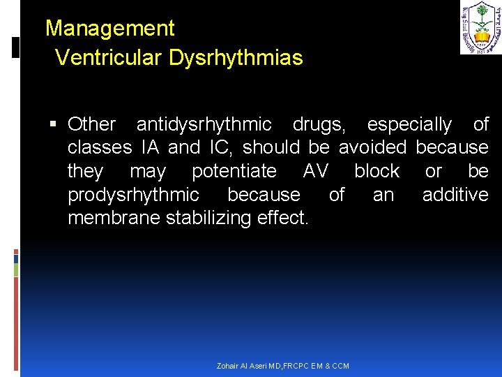 Management Ventricular Dysrhythmias Other antidysrhythmic drugs, especially of classes IA and IC, should be