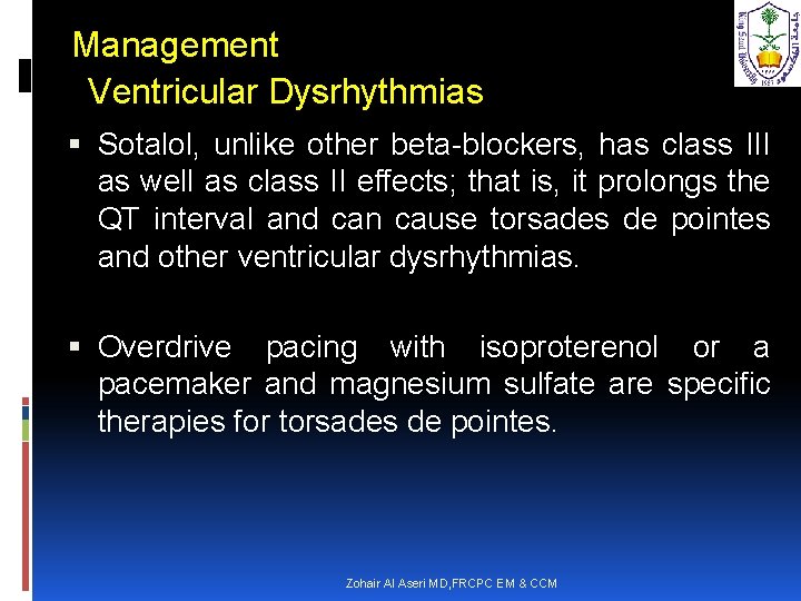 Management Ventricular Dysrhythmias Sotalol, unlike other beta-blockers, has class III as well as class