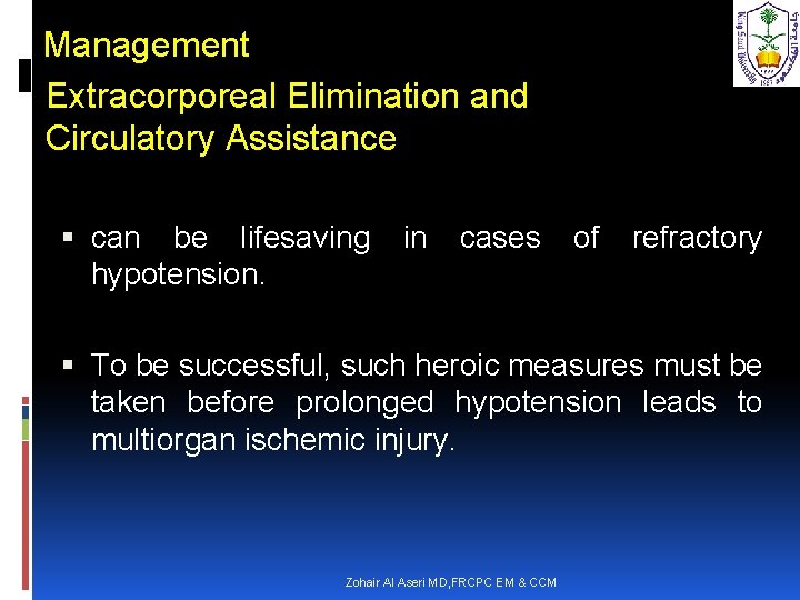 Management Extracorporeal Elimination and Circulatory Assistance can be lifesaving in cases of refractory hypotension.