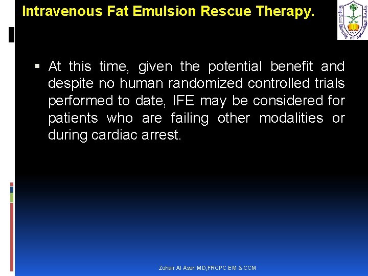 Intravenous Fat Emulsion Rescue Therapy. At this time, given the potential benefit and despite