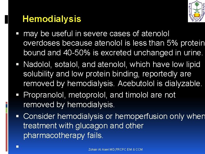 Hemodialysis may be useful in severe cases of atenolol overdoses because atenolol is less