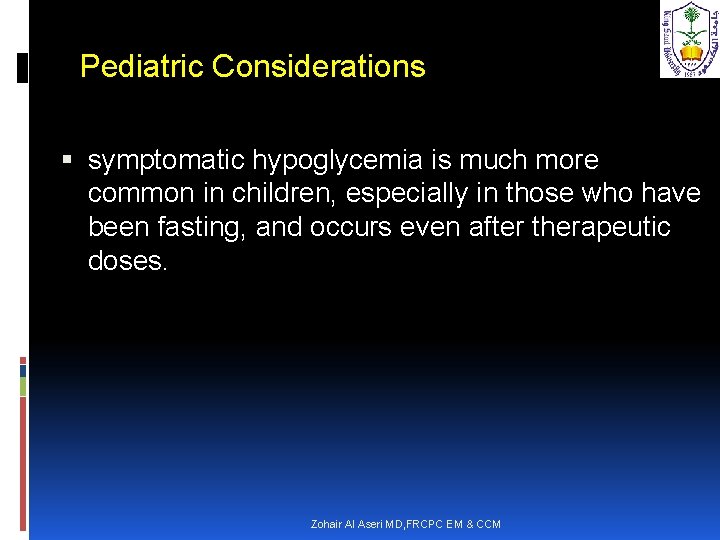 Pediatric Considerations symptomatic hypoglycemia is much more common in children, especially in those who