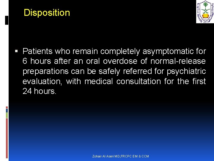 Disposition Patients who remain completely asymptomatic for 6 hours after an oral overdose of