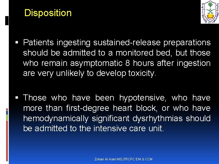 Disposition Patients ingesting sustained-release preparations should be admitted to a monitored bed, but those