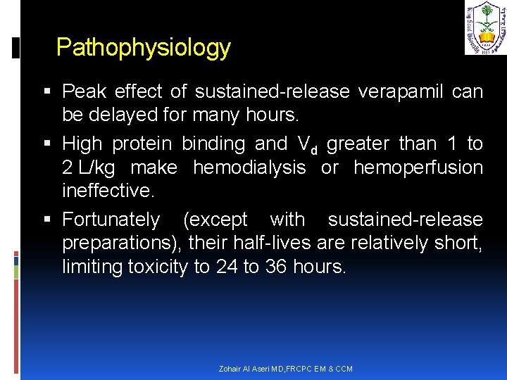 Pathophysiology Peak effect of sustained-release verapamil can be delayed for many hours. High protein