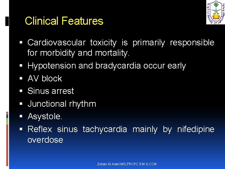 Clinical Features Cardiovascular toxicity is primarily responsible for morbidity and mortality. Hypotension and bradycardia