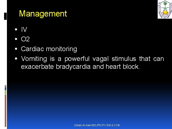 Management IV O 2 Cardiac monitoring Vomiting is a powerful vagal stimulus that can