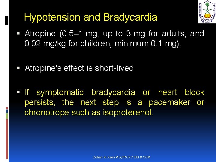 Hypotension and Bradycardia Atropine (0. 5– 1 mg, up to 3 mg for adults,