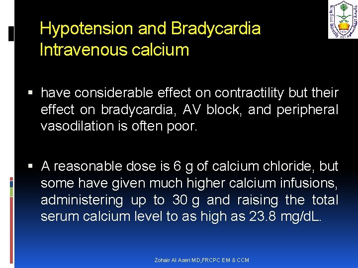 Hypotension and Bradycardia Intravenous calcium have considerable effect on contractility but their effect on