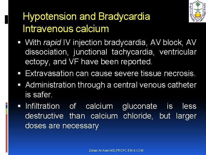 Hypotension and Bradycardia Intravenous calcium With rapid IV injection bradycardia, AV block, AV dissociation,