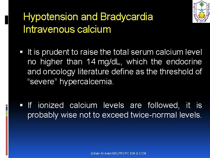 Hypotension and Bradycardia Intravenous calcium It is prudent to raise the total serum calcium