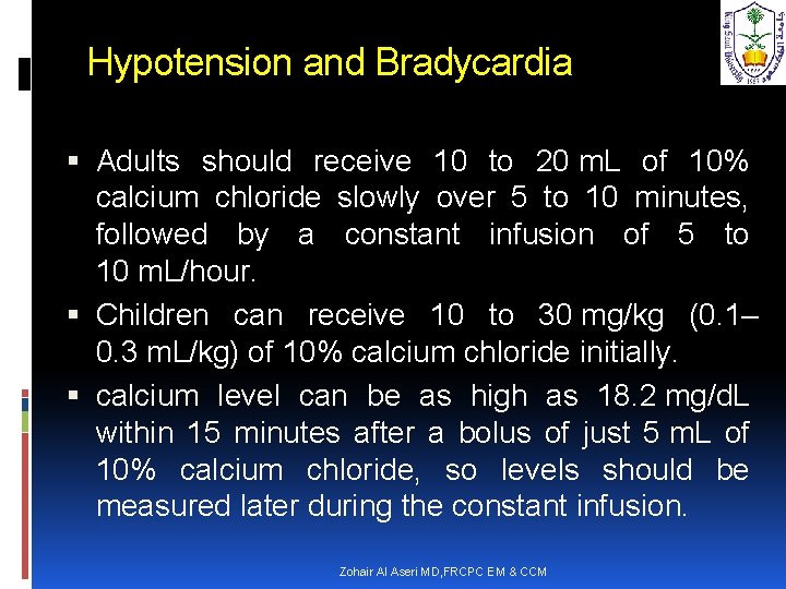 Hypotension and Bradycardia Adults should receive 10 to 20 m. L of 10% calcium