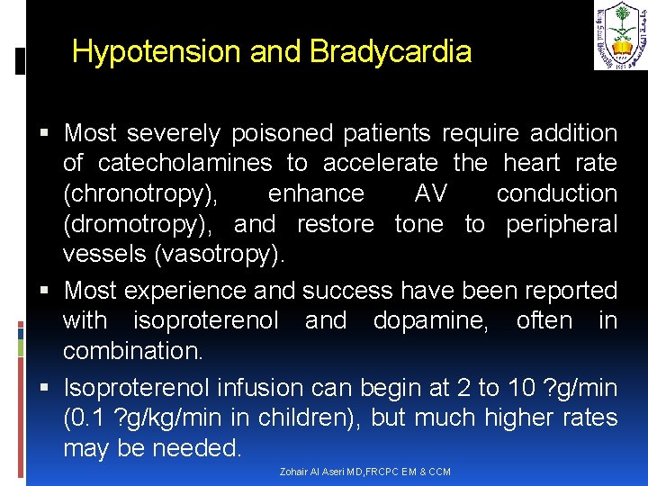 Hypotension and Bradycardia Most severely poisoned patients require addition of catecholamines to accelerate the