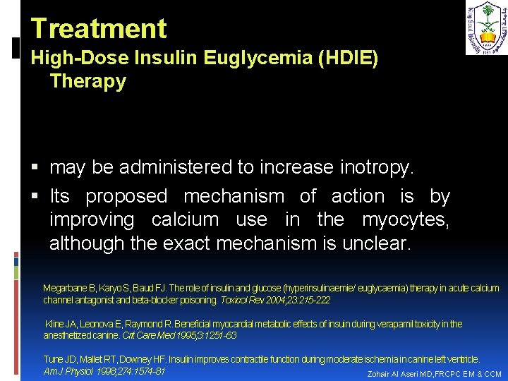 Treatment High-Dose Insulin Euglycemia (HDIE) Therapy may be administered to increase inotropy. Its proposed