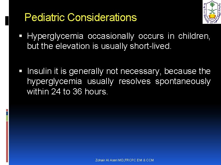 Pediatric Considerations Hyperglycemia occasionally occurs in children, but the elevation is usually short-lived. Insulin