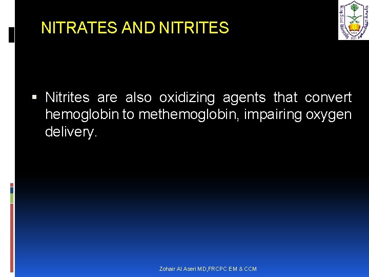 NITRATES AND NITRITES Nitrites are also oxidizing agents that convert hemoglobin to methemoglobin, impairing