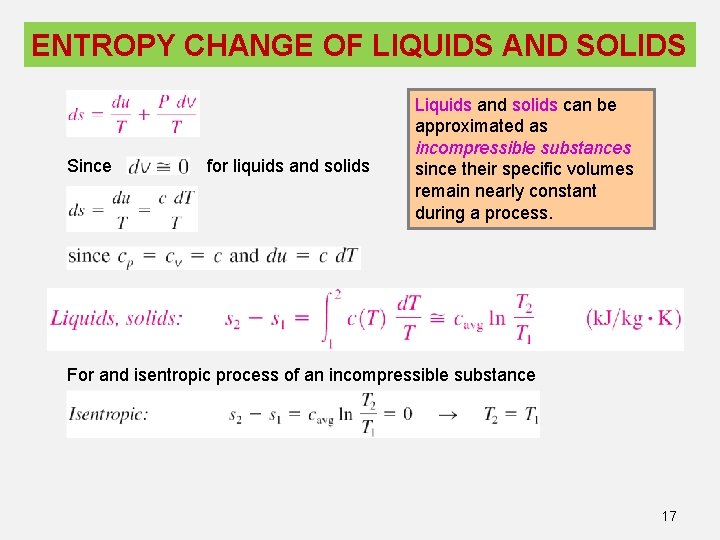 ENTROPY CHANGE OF LIQUIDS AND SOLIDS Since for liquids and solids Liquids and solids ENTROPY CHANGE OF LIQUIDS AND SOLIDS Since for liquids and solids Liquids and solids