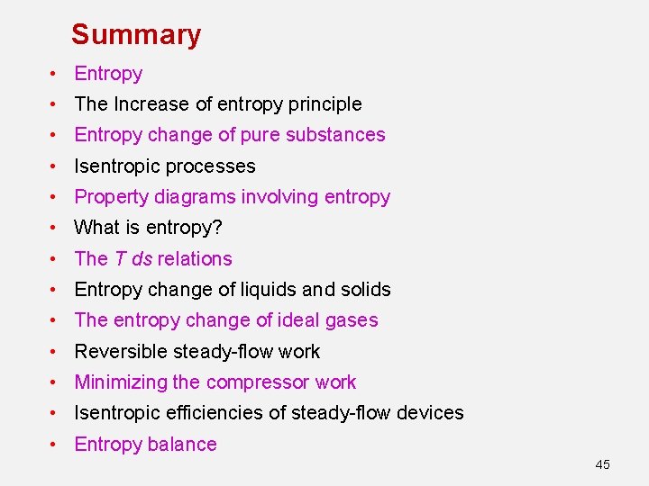 Summary • Entropy • The Increase of entropy principle • Entropy change of pure Summary • Entropy • The Increase of entropy principle • Entropy change of pure