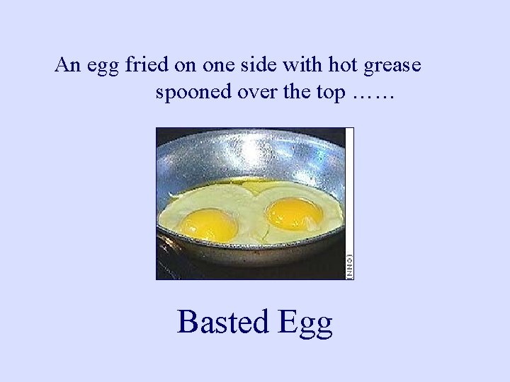 An egg fried on one side with hot grease spooned over the top ……