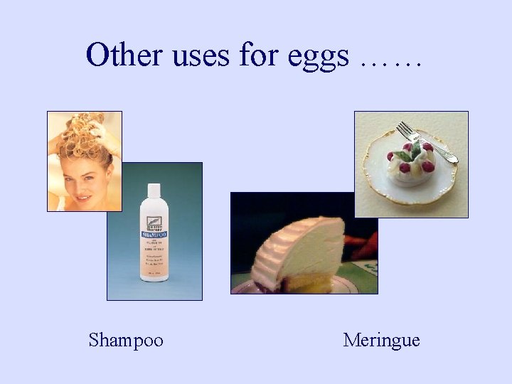 Other uses for eggs …… Shampoo Meringue 