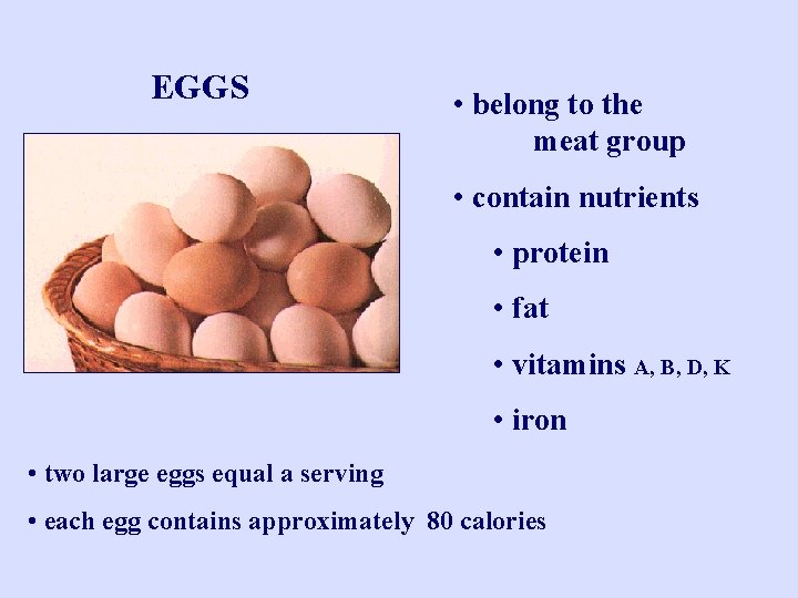 EGGS • belong to the meat group • contain nutrients • protein • fat