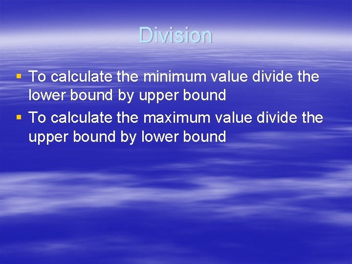 Division § To calculate the minimum value divide the lower bound by upper bound