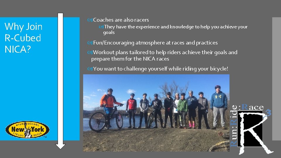 Why Join R-Cubed NICA? Coaches are also racers They have the experience and knowledge