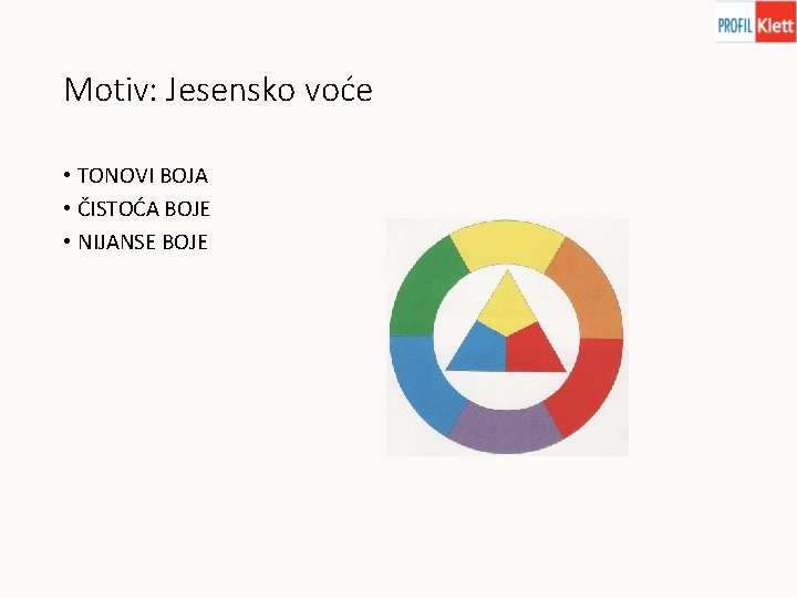 Motiv: Jesensko voće • TONOVI BOJA • ČISTOĆA BOJE • NIJANSE BOJE Motiv: Jesensko voće • TONOVI BOJA • ČISTOĆA BOJE • NIJANSE BOJE