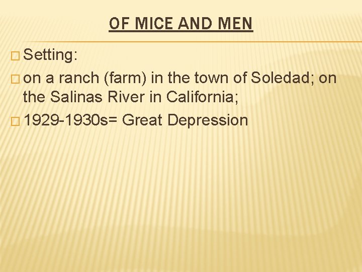 OF MICE AND MEN � Setting: � on a ranch (farm) in the town