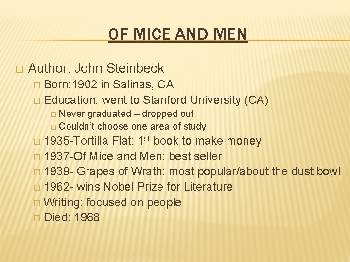 OF MICE AND MEN � Author: John Steinbeck Born: 1902 in Salinas, CA �