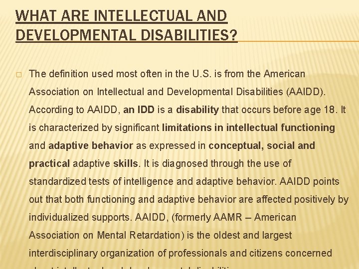 WHAT ARE INTELLECTUAL AND DEVELOPMENTAL DISABILITIES? � The definition used most often in the