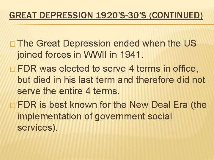 GREAT DEPRESSION 1920’S-30’S (CONTINUED) � The Great Depression ended when the US joined forces