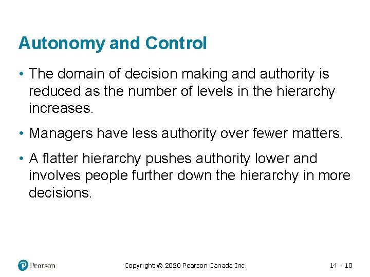 Autonomy and Control • The domain of decision making and authority is reduced as