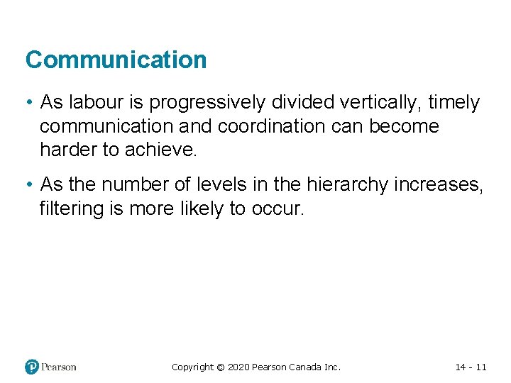 Communication • As labour is progressively divided vertically, timely communication and coordination can become